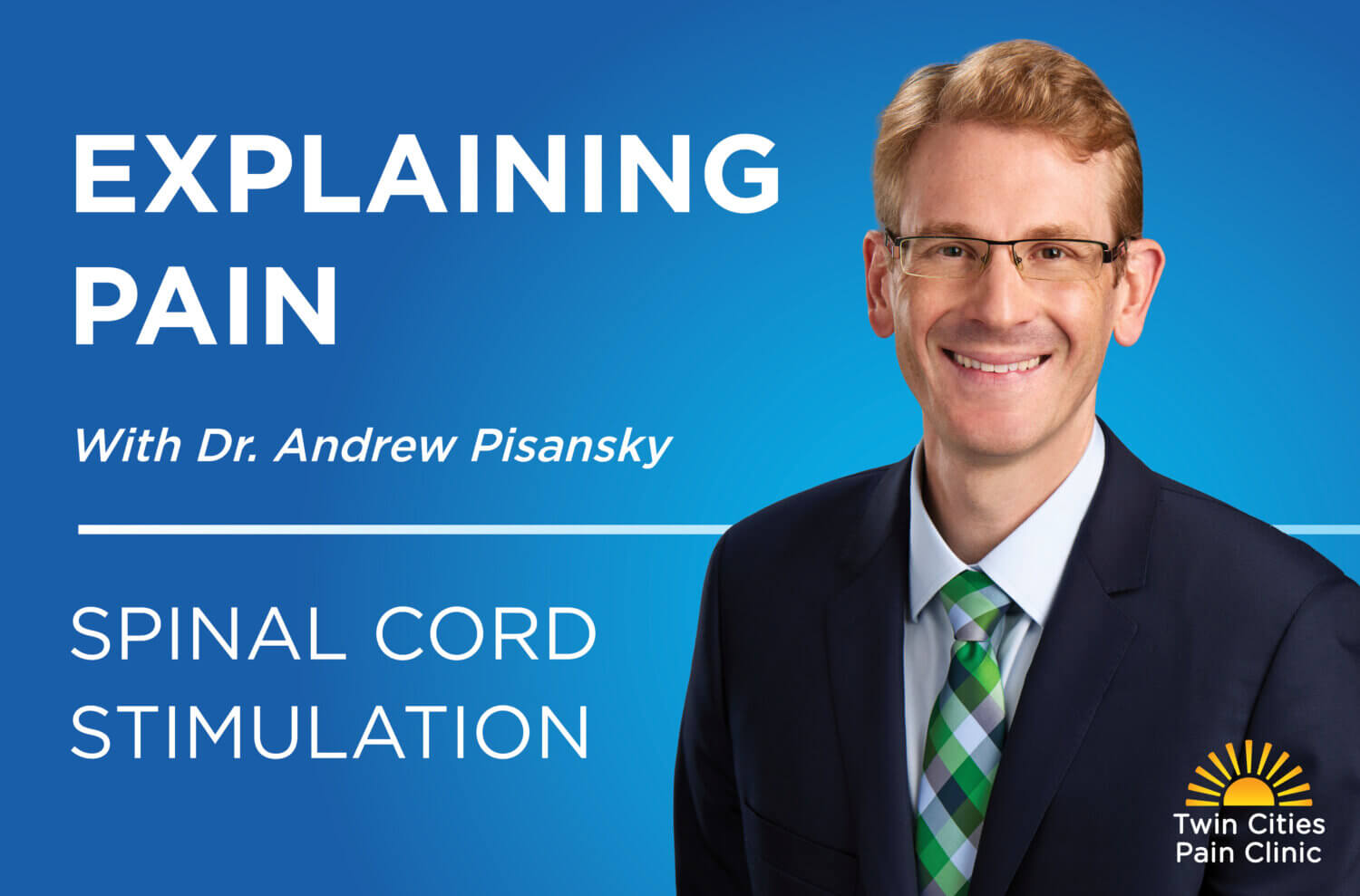 Dr. Andrew Pisansky behind blog title banner-Explaining Pain-Spinal cord stimulation