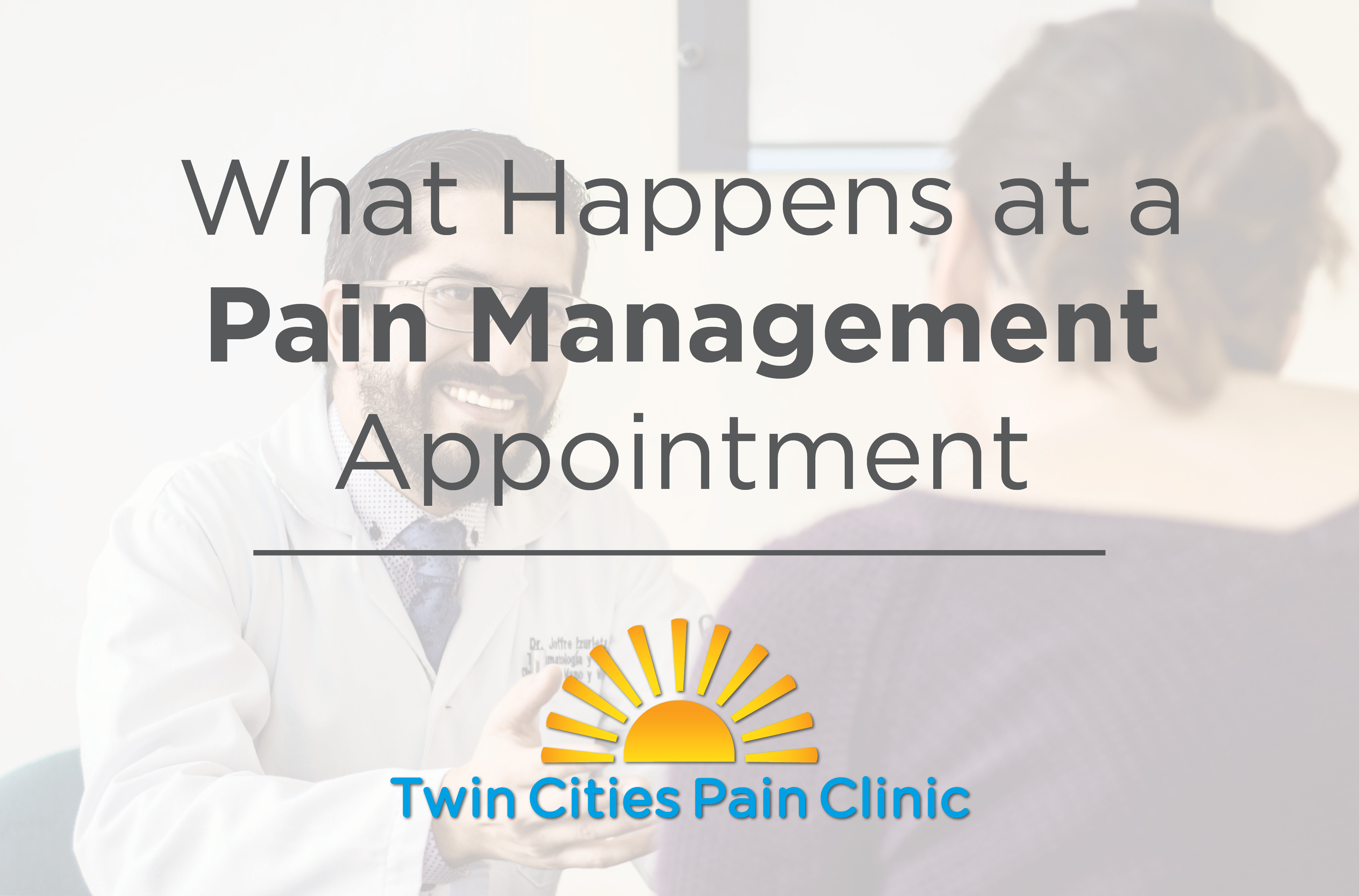 What Happens At A Pain Management Appointment Twin Cities Pain Clinic